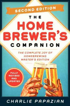 The Homebrewer s Companion - The Complete Joy of Homebrewing: Master s Edition  (2) For Cheap