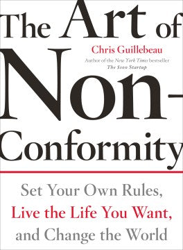 The Art of Non-Conformity - Set Your Own Rules, Live the Life You Want, and Change the World Online