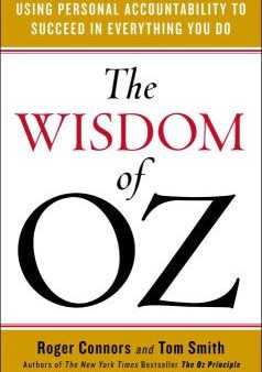 The Wisdom of Oz - Using Personal Accountability to Succeed in Everything You Do  (Reprint) For Sale