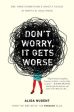 Don t Worry, It Gets Worse - One Twentysomething s (Mostly Failed) Attempts at Adulthood For Cheap