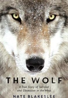 Wolf: A True Story of Survival and Obsession in the West Hot on Sale