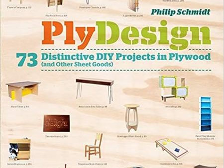 PlyDesign: 73 Distinctive DIY Projects in Plywood (and other sheet goods) Cheap