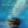 The Tao of Forgiveness - The Healing Power of Forgiving Others and Yourself For Discount