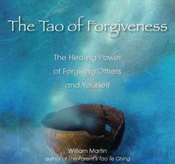 The Tao of Forgiveness - The Healing Power of Forgiving Others and Yourself For Discount