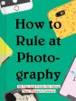 How to Rule at Photography Cheap