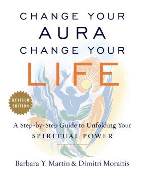 Change Your Aura, Change Your Life - A Step-by-step Guide for Unfolding Your Spiritual Power  (Revised) For Sale