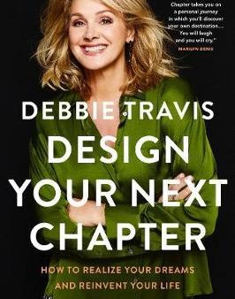 Design Your Next Chapter : How to realize your dreams and reinvent your life Online now