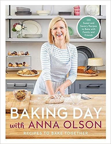 Baking Day with Anna Olson: Recipes to Bake Together: 120 Sweet and Savory Recipes to Bake with Family and Friends Online Sale