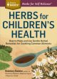 Herbs for Children s Health - How to Make and Use Gentle Herbal Remedies for Soothing Common Ailments (Storey Basics) (Revised) For Sale