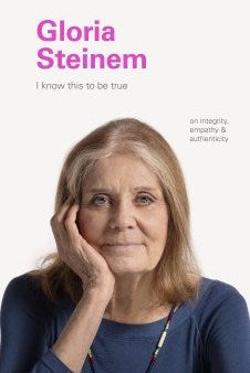 Gloria Steinem  (I Know This to Be True) For Cheap