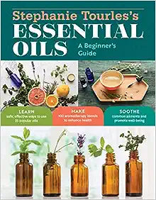 Stephanie Tourles s Essential Oils: A Beginner s Guide Discount