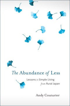 The Abundance of Less - Lessons in Simple Living from Rural Japan Online Hot Sale