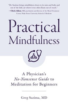 Practical Mindfulness - A Physician s No-nonsense Guide to Meditation for Beginners For Cheap