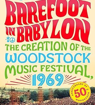 Barefoot in Babylon : The Creation of the Woodstock Music Festival, 1969 Online now