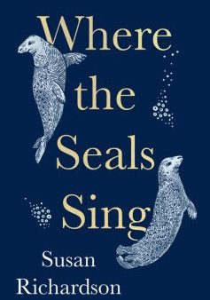 Where the Seals Sing : Exploring the Hidden Lives of Britain’s Grey Seals Online now