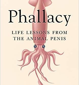 Phallacy: Life Lessons from the Animal Penis For Cheap