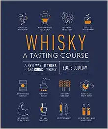 Whisky A Tasting Course: A New Way to Think – and Drink – Whisky Supply