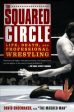 The Squared Circle - Life, Death and Professional Wrestling  (Reprint) For Discount