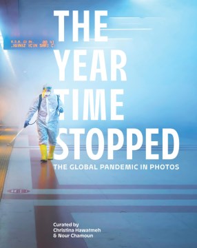 The Year Time Stopped - The Global Pandemic in Photos Cheap