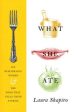 What She Ate - Six Remarkable Women and the Food That Tells Their Stories Sale