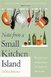 Notes from a Small Kitchen Island :  Recipes and Stories from the Heart of the Home For Sale