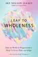 Leap to Wholeness - How the World Is Programmed to Help Us Grow, Heal, and Adapt For Cheap