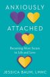 Anxiously Attached - Becoming More Secure in Life and Love Online Hot Sale