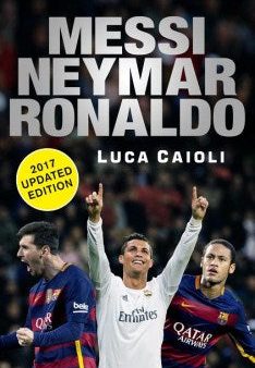 Messi Neymar Ronaldo - Head to Head With the World s Greatest Players  (Updated) on Sale