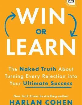 Win or Learn - The Naked Truth About Turning Every Rejection into Your Ultimate Success (Ignite Reads) Online Sale