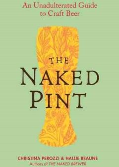 The Naked Pint - An Unadulterated Guide to Craft Beer  (Reprint) Supply