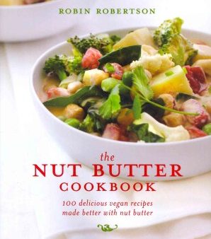 The Nut Butter Cookbook - 100 Delicious Vegan Recipes Made Better with Nut Butter For Cheap