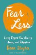 Fear Less : Living Beyond Fear, Anxiety, Anger, and Addiction For Cheap