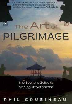 The Art of Pilgrimage: The Seeker s Guide to Making Travel Sacred on Sale