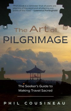 The Art of Pilgrimage: The Seeker s Guide to Making Travel Sacred on Sale