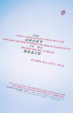 The Ghost in My Brain - How a Concussion Stole My Life and How the New Science of Brain Plasticity Helped Me Get It Back  (Reprint) Online Sale