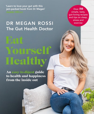 Eat Yourself Healthy An easy-to-digest guide to health and happiness from the inside outt Online Sale