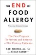 The End of Food Allergy: The First Program To Prevent and Reverse a 21st Century Epidemic For Cheap