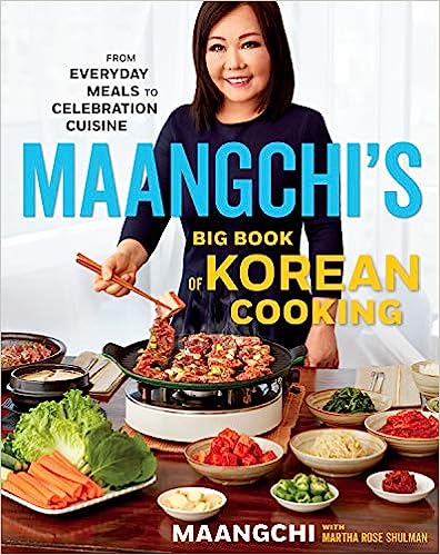 Maangchi s Big Book Of Korean Cooking: From Everyday Meals to Celebration Cuisine Fashion