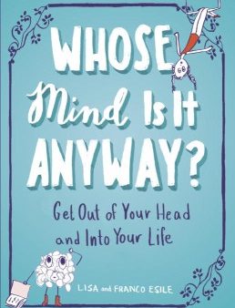 Whose Mind Is It Anyway? - Get Out of Your Head and into Your Life Hot on Sale