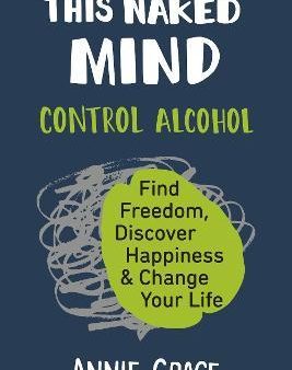 This Naked Mind - Control Alcohol, Find Freedom, Discover Happiness & Change Your Life For Cheap