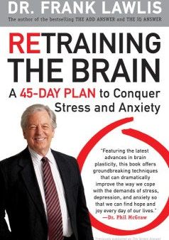 Retraining the Brain - A 45-day Plan to Conquer Stress and Anxiety Online Sale