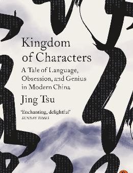 Kingdom of Characters : A Tale of Language, Obsession, and Genius in Modern China For Sale