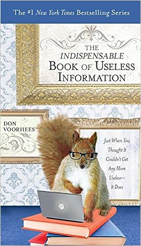 The Indispensable Book of Useless Information: Just When You Thought It Couldn t Get Any More Useless--It Does For Discount