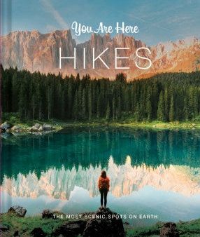 You Are Here: Hikes: The Most Scenic Spots on Earth For Sale