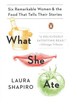 What She Ate - Six Remarkable Women and the Food That Tells Their Stories  (Reprint) For Sale