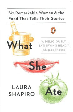 What She Ate - Six Remarkable Women and the Food That Tells Their Stories  (Reprint) For Sale