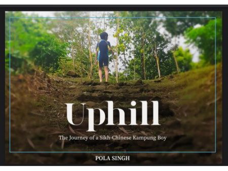 Uphill: The Journey of a Sikh-Chinese Kampung Boy Online