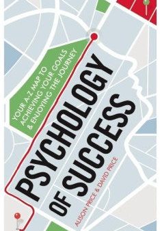 Psychology of Success - Your A-Z Map to Achieving Your Goals & Enjoying the Journey on Sale