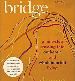 The Bridge: A nine step crossing into authentic and wholehearted living Cheap