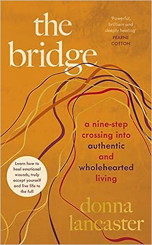 The Bridge: A nine step crossing into authentic and wholehearted living Cheap